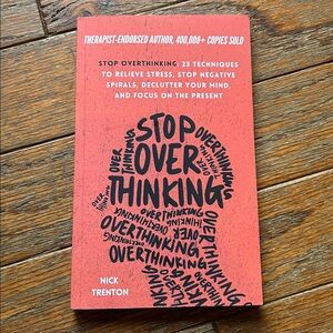 Stop Overthinking: 23 Techniques to Relieve Stress, Stop Negative Spirals…